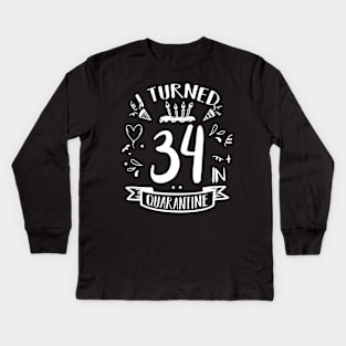 I Turned 34 In Quarantine Kids Long Sleeve T-Shirt